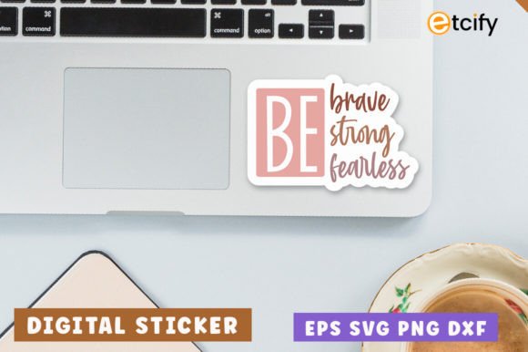 Be Brave Be Strong Be Fearless Svg