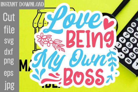 Love Being My Own Boss SVG Cut File