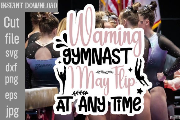 Review: Warning Gymnast I May Flip at Any Time Design