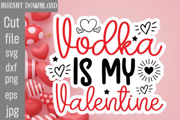 Vodka is My Valentine SVG: A Designer's Review